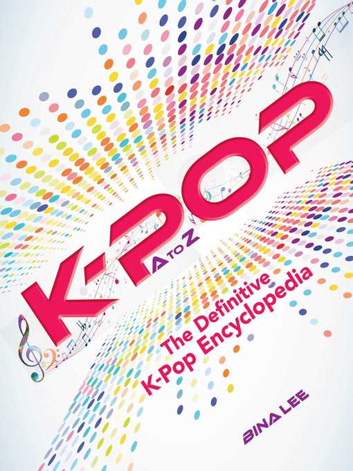 Title details for K-POP a to Z: the Definitive K-Pop Encyclopedia by Bina Lee - Available